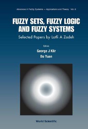 Cover image for Fuzzy Sets, Fuzzy Logic, And Fuzzy Systems: Selected Papers By Lotfi A Zadeh