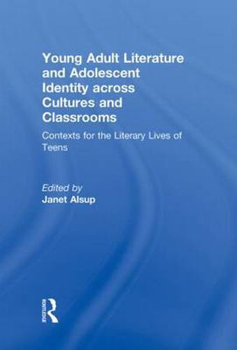Cover image for Young Adult Literature and Adolescent Identity Across Cultures and Classrooms: Contexts for the Literary Lives of Teens