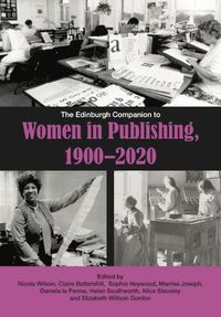 Cover image for The Edinburgh Companion to Women in Publishing, 1900 2020