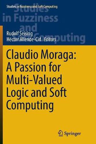 Cover image for Claudio Moraga: A Passion for Multi-Valued Logic and Soft Computing