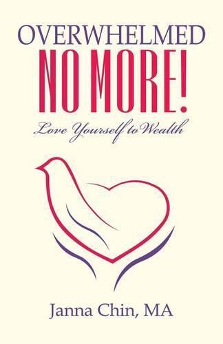 Cover image for Overwhelmed No More!: Love Yourself to Wealth