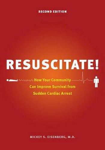 Cover image for Resuscitate!: How Your Community Can Improve Survival from Sudden Cardiac Arrest