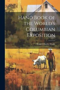 Cover image for Hand Book of the World's Columbian Exposition