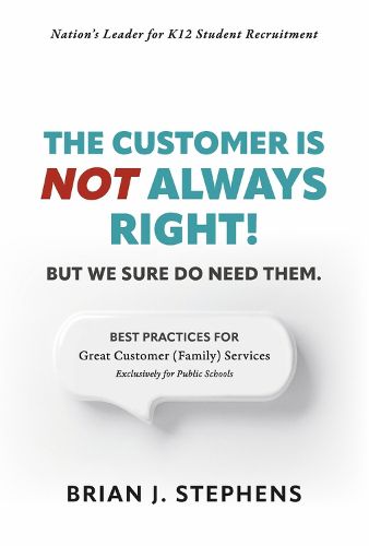 Cover image for The Customer Is Not Always Right!: But We Sure Do Need Them.