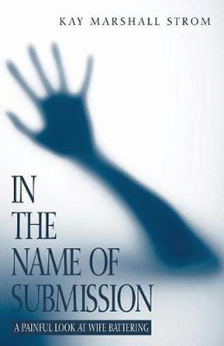 Cover image for In the Name of Submission: A Painful Look at Wife Battering