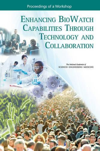 Enhancing BioWatch Capabilities Through Technology and Collaboration: Proceedings of a Workshop