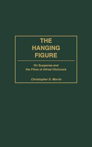 The Hanging Figure: On Suspense and the Films of Alfred Hitchcock