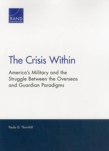 Cover image for The Crisis Within: America's Military and the Struggle Between the Overseas and Guardian Paradigms