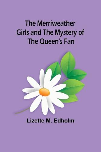 Cover image for The Merriweather Girls and the Mystery of the Queen's Fan