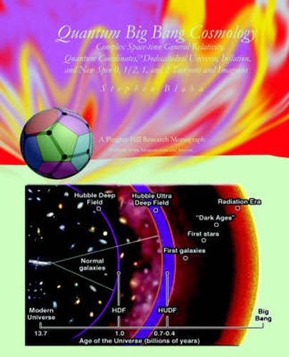 Cover image for Quantum Big Bang Cosmology: Complex Space-time General Relativity, Quantum Coordinates, Dodecahedral Universe, Inflation, and New Spin 0, 1/2, 1, and 2 Tachyons and Imagyons