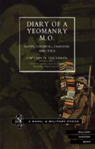 Cover image for Diary of a Yeomanry MO (Medical Officer): Egypt, Gallipoli. Palestine and Italy