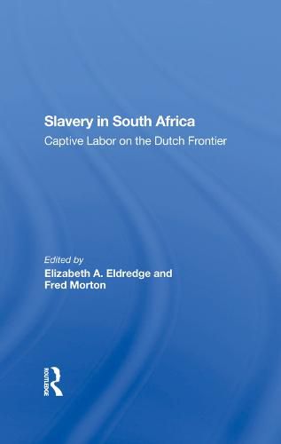 Slavery in South Africa: Captive Labor on the Dutch Frontier