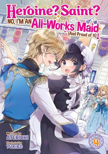 Cover image for Heroine? Saint? No, I'm an All-Works Maid (And Proud of It)! (Light Novel) Vol. 4