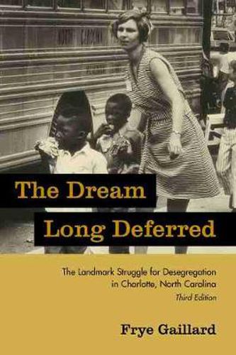 The Dream Long Deferred: The Landmark Struggle for Desegregation in Charlotte, North Carolina