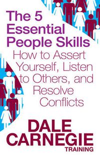 Cover image for The 5 Essential People Skills: How to Assert Yourself, Listen to Others, and Resolve Conflicts
