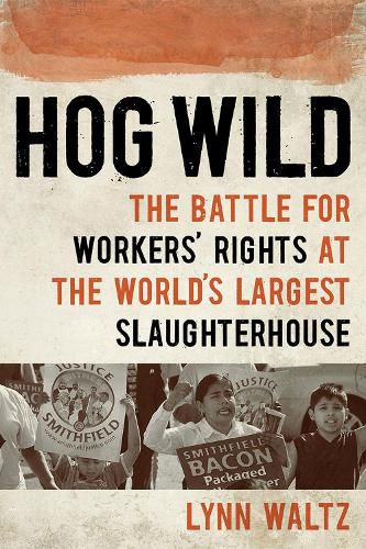 Cover image for Hog Wild: The Battle for Workers' Rights at the World's Largest Slaughterhouse