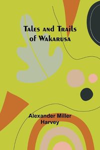 Cover image for Tales and Trails of Wakarusa