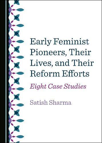 Cover image for Early Feminist Pioneers, Their Lives, and Their Reform Efforts: Eight Case Studies