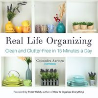 Cover image for Real Life Organizing: Clean and Clutter-Free in 15 Minutes a Day