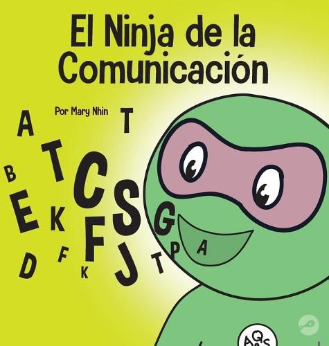 El Ninja de la Comunicacion: Un libro para ninos sobre escuchar y comunicarse de manera efectiva