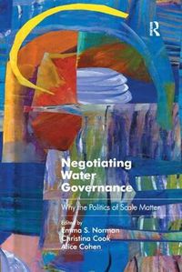 Cover image for Negotiating Water Governance: Why the Politics of Scale Matter