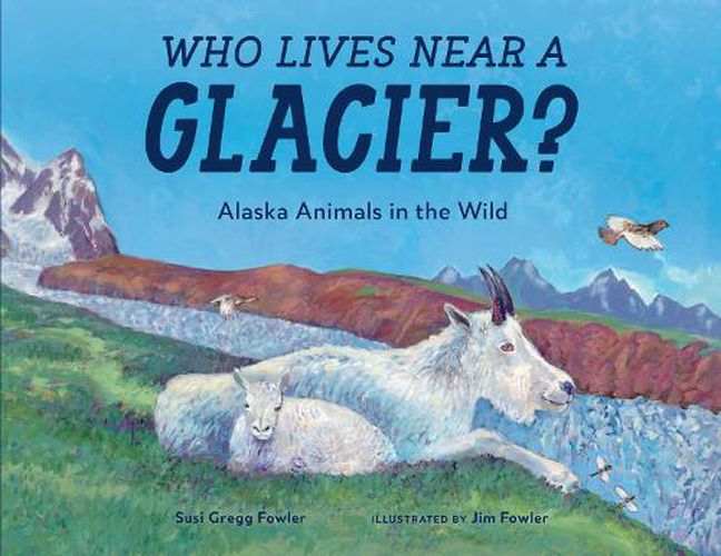 Cover image for Who Lives near a Glacier?: Alaska Animals in the Wild