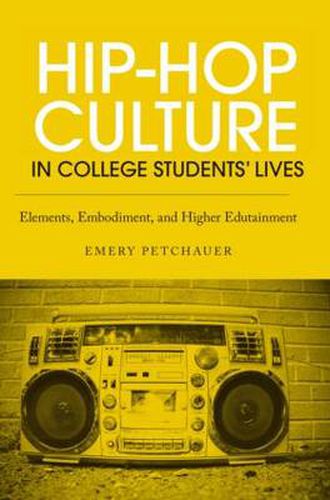 Cover image for Hip-Hop Culture in College Students' Lives: Elements, Embodiment, and Higher Edutainment