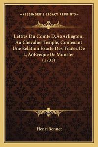 Cover image for Lettres Du Comte Da Acentsacentsa A-Acentsa Acentsarlington, Au Chevalier Temple, Contenant Une Relation Exacte Des Traitez de La Acentsacentsa A-Acentsa Acentseveque de Munster (1701)