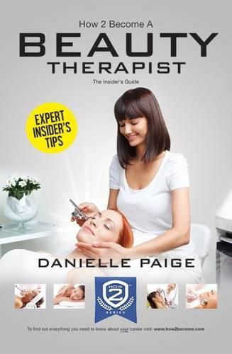 Cover image for How to Become a Beauty Therapist: The Complete Insider's Guide to Becoming a Beauty Therapist (How2become)