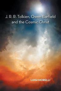 Cover image for J. R. R. Tolkien, Owen Barfield and the Cosmic Christ