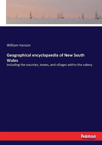 Geographical encyclopaedia of New South Wales: Including the counties, towns, and villages within the colony