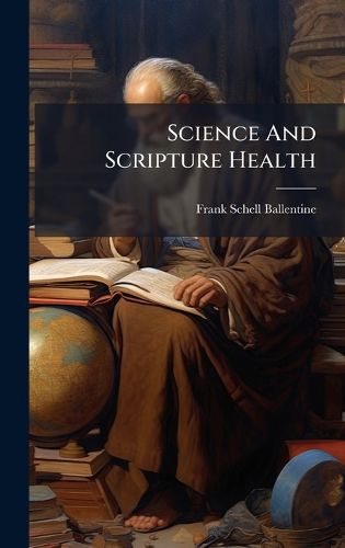 Cover image for Science And Scripture Health