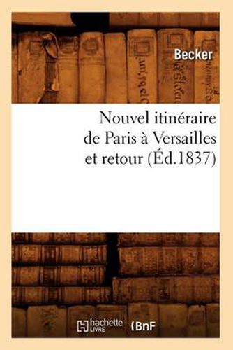 Cover image for Nouvel Itineraire de Paris A Versailles Et Retour (Ed.1837)