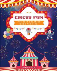 Cover image for Circus Fun - The Best Coloring Book for Kids