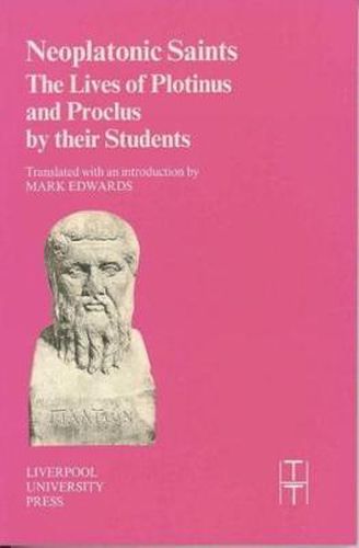 Neoplatonic Saints: The Lives of Plotinus and Proclus by their Students