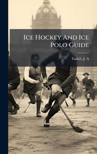 Cover image for Ice Hockey And Ice Polo Guide