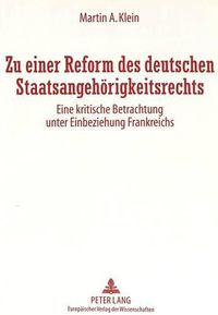 Cover image for Zu Einer Reform Des Deutschen Staatsangehoerigkeitsrechts: Eine Kritische Betrachtung Unter Einbeziehung Frankreichs