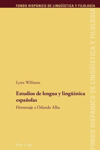 Estudios de Lengua Y Lingueistica Espanolas: Homenaje a Orlando Alba