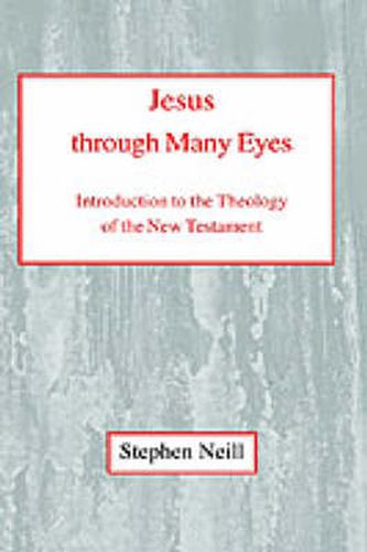 Cover image for Jesus Through Many Eyes: Introduction to the Theology of the New Testament