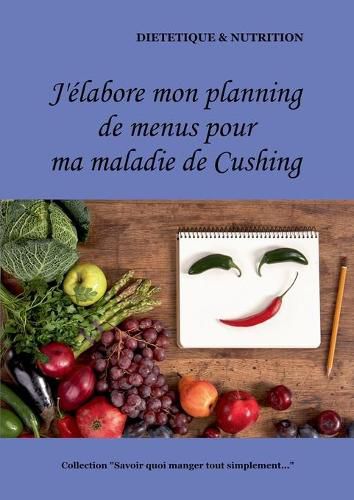 J'elabore mon planning de menus pour ma maladie de Cushing