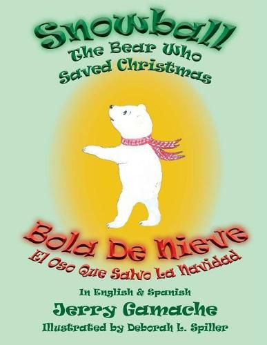 Cover image for Snowball the Bear Who Saved Christmas: Bola de Nieve El Oso Que Salvo La Navidad