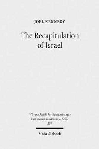 Cover image for The Recapitulation of Israel: Use of Israel's History in Matthew 1:1-4:11