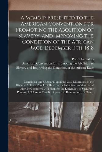 Cover image for A Memoir Presented to the American Convention for Promoting the Abolition of Slavery, and Improving the Condition of the African Race, December 11th, 1818