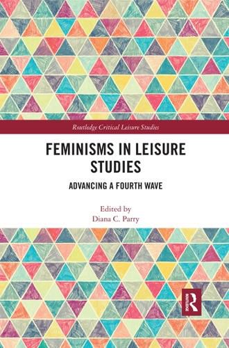 Cover image for Feminisms in Leisure Studies: Advancing a Fourth Wave