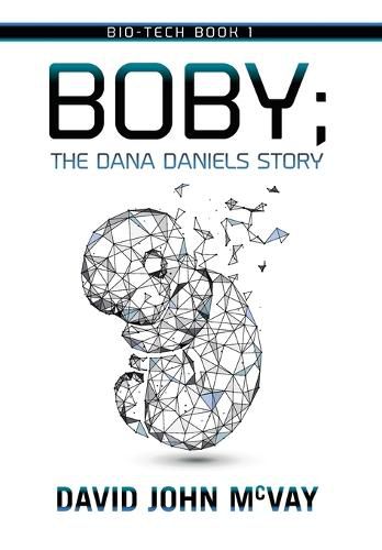 Cover image for Bio-tech Book 1: BOBY The Dana Daniels Story