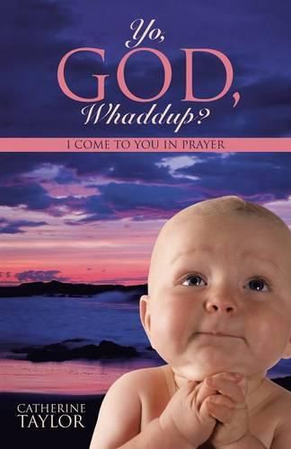Cover image for Yo, God, Whaddup?: I Come to You in Prayer