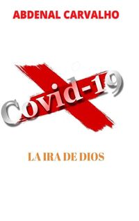 Cover image for Covid 19 - La ira de Dios