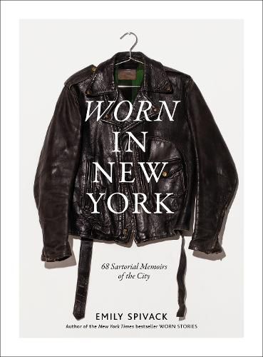 Cover image for Worn in New York: 68 Sartorial Memoirs of the City