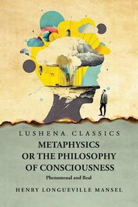 Cover image for Metaphysics or the Philosophy of Consciousness