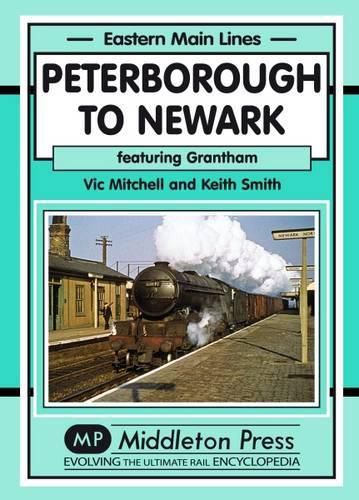 Cover image for Peterborough to Newark: Featuring Grantham